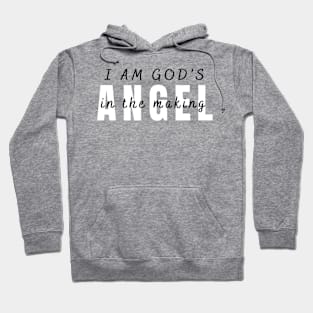 I Am God's Angel In The Making Christian Hoodie